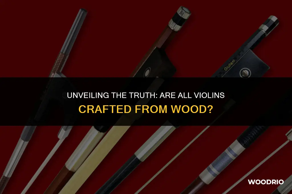 are all violins made of wood