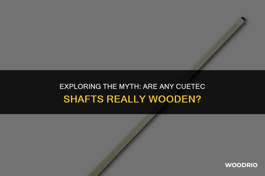 are any cuetec shafts made of wood