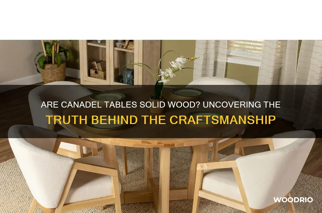 are canadel tables made of solid wood