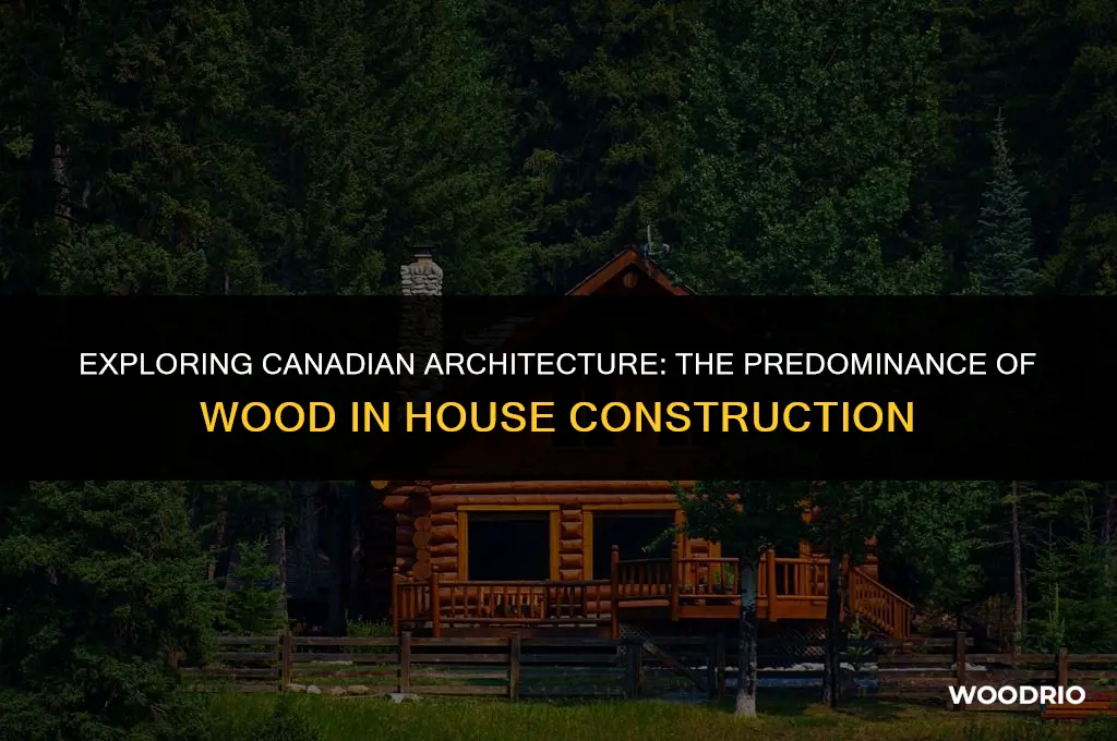 are canadian houses made of wood