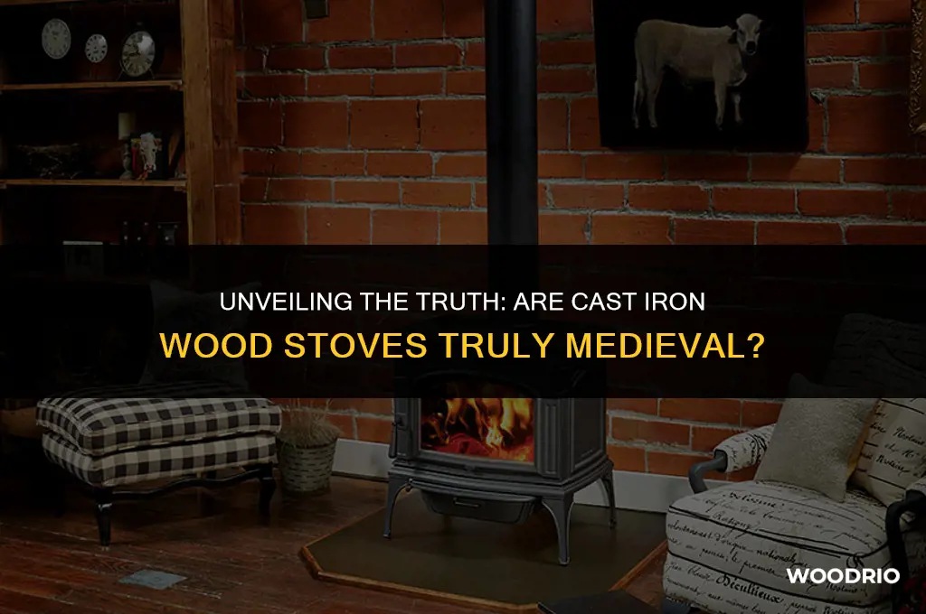 are cast iron wood stoves medieval