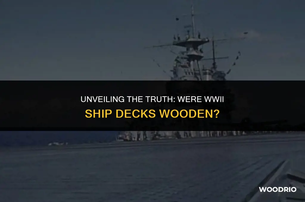 are decks of wwii ships made of wood