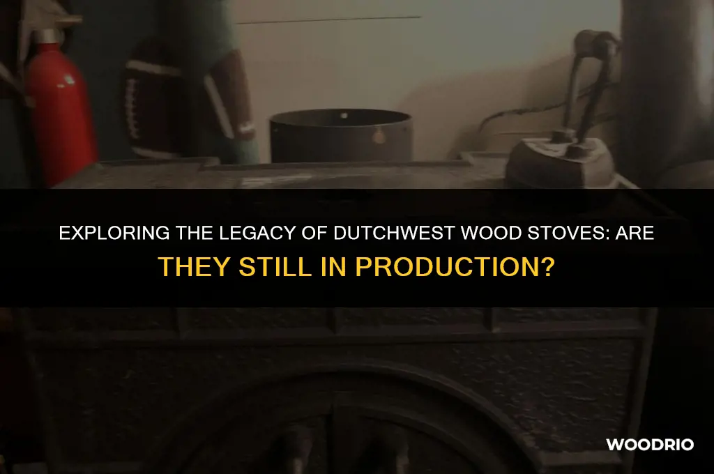 are dutchwest wood stoves still made
