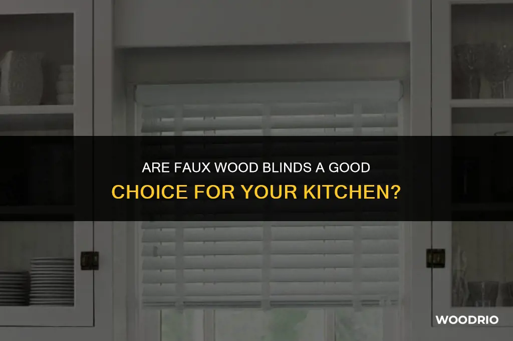 are faux wood blinds good for kitchen