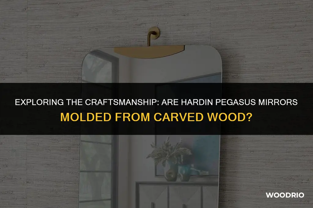 are hardin pegasus mirrors made from molds of carved wood