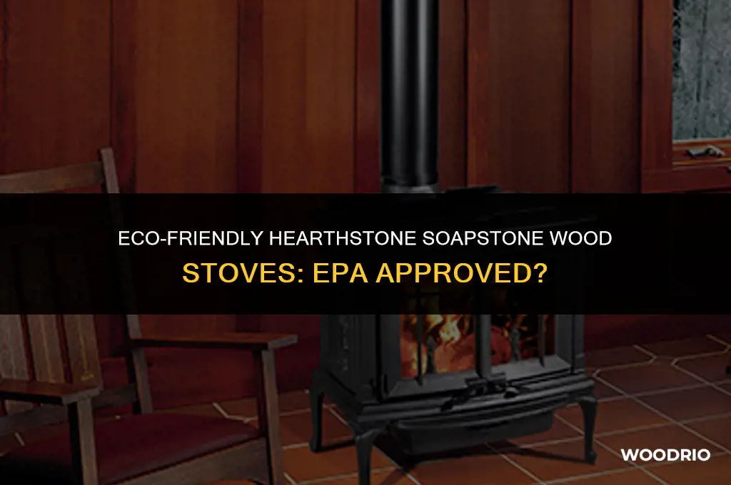 are hearthstone soapstone wood stoves epa approved