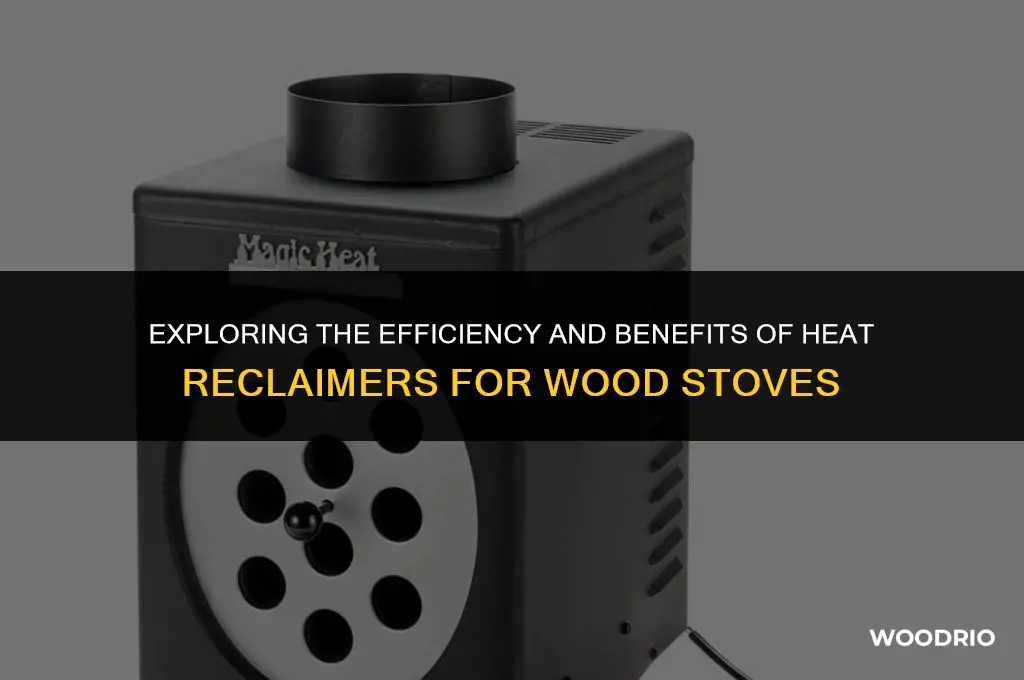 are heat reclaimers for wood stoves good