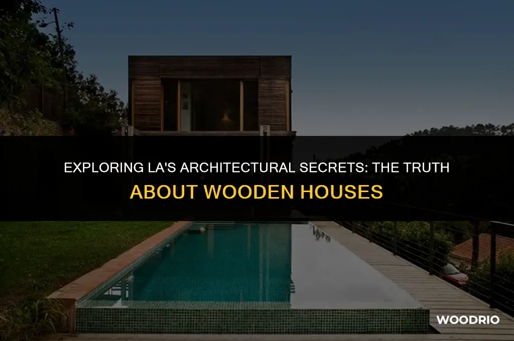 are houses in la made of wood