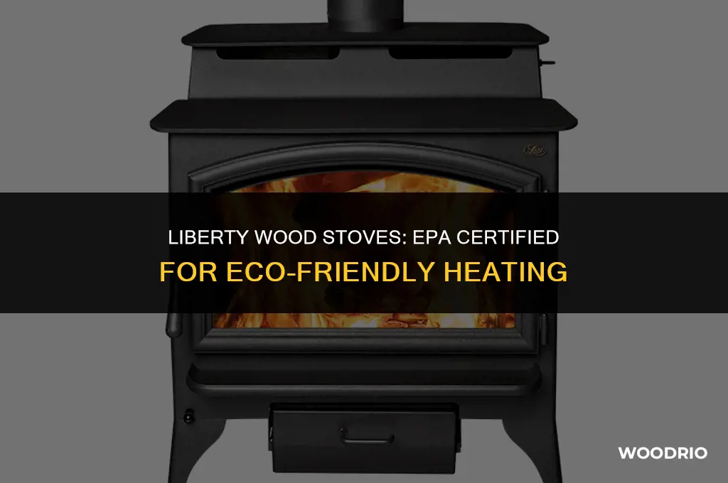 are liberty wood stoves epa certified