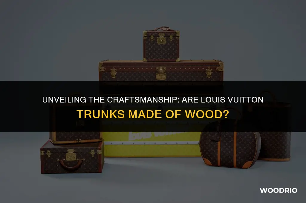 are louis vuitton trunks made of wood