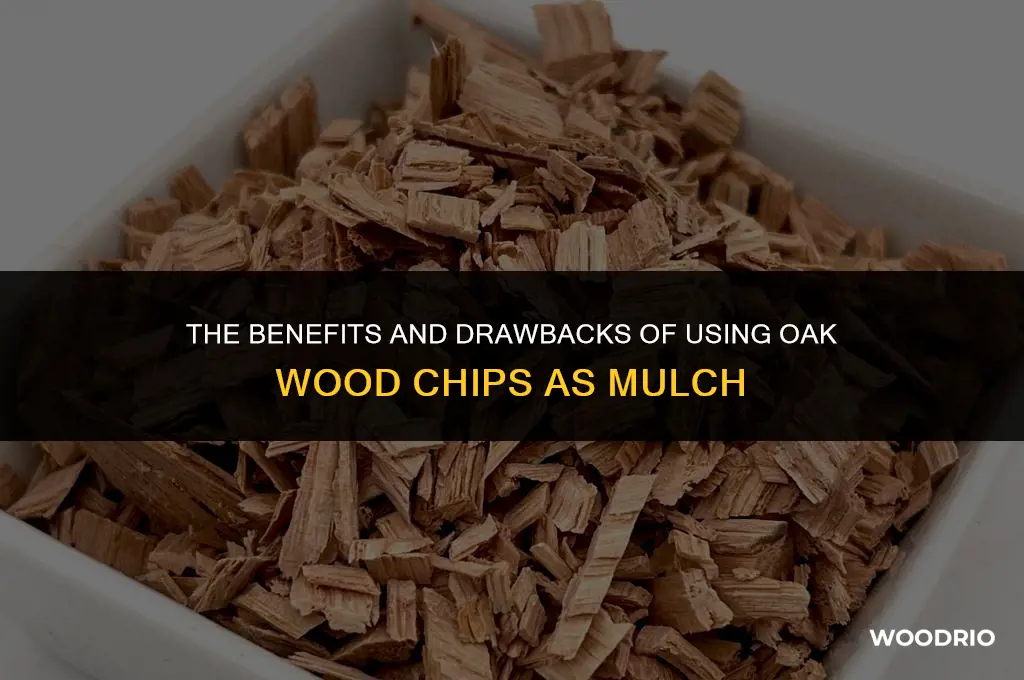 are oak wood chips good for mulch
