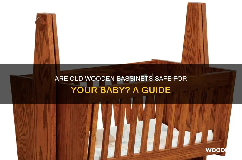 are old wooden bassinets safe