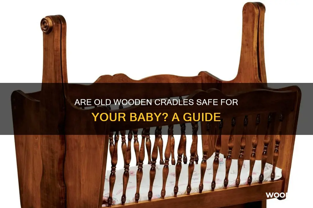 are old wooden cradles safe