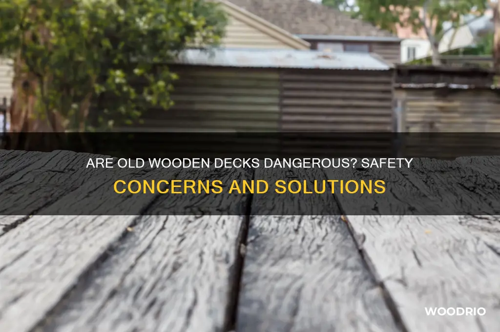 are old wooden decks dangerous