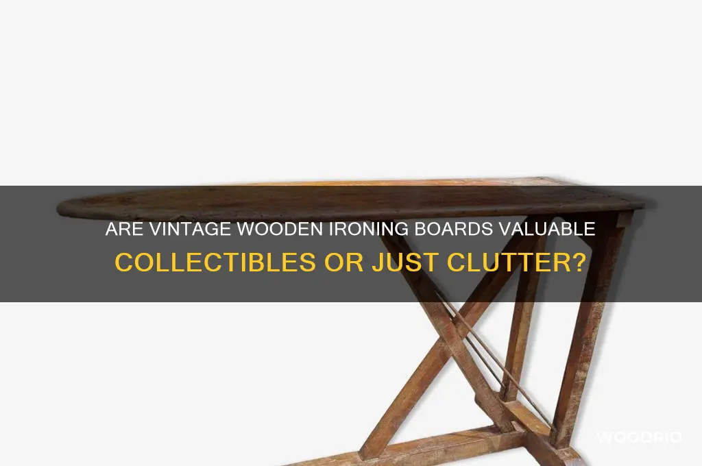 are old wooden ironing boards worth anything