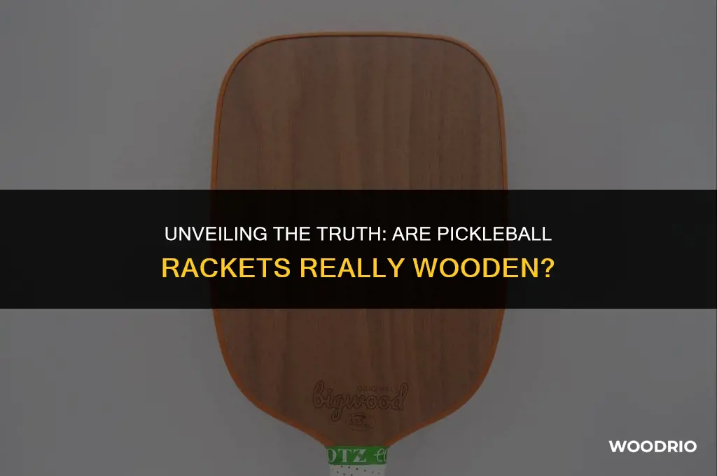 are pickleball rackets made of wood