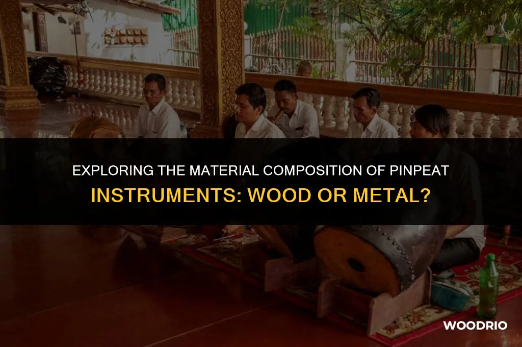 are pinpeat instruments made of wood or metal