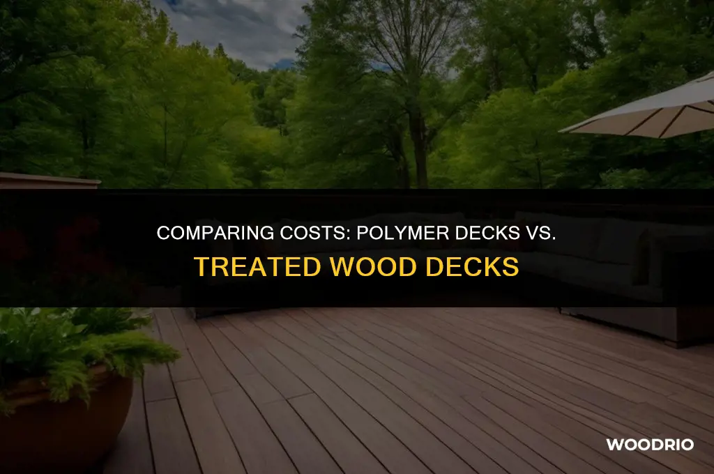 are polymer decks cheaper than treated wood desks