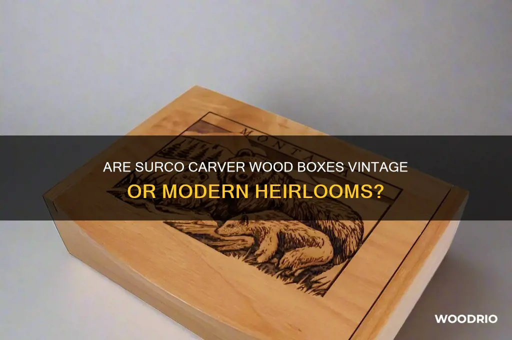 are suroco carver wood boxes old