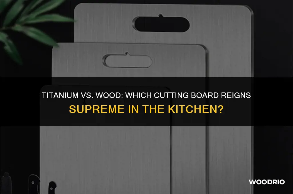 are titanium cutting boards better than wood