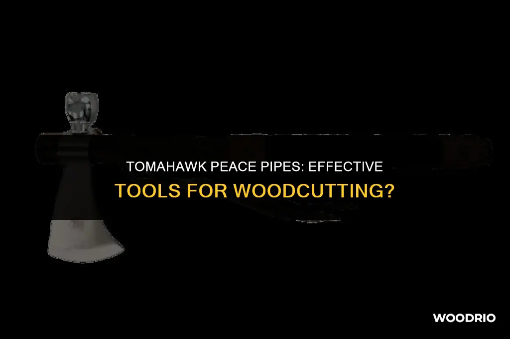are tomahawk peace pipes usable for cutting wood