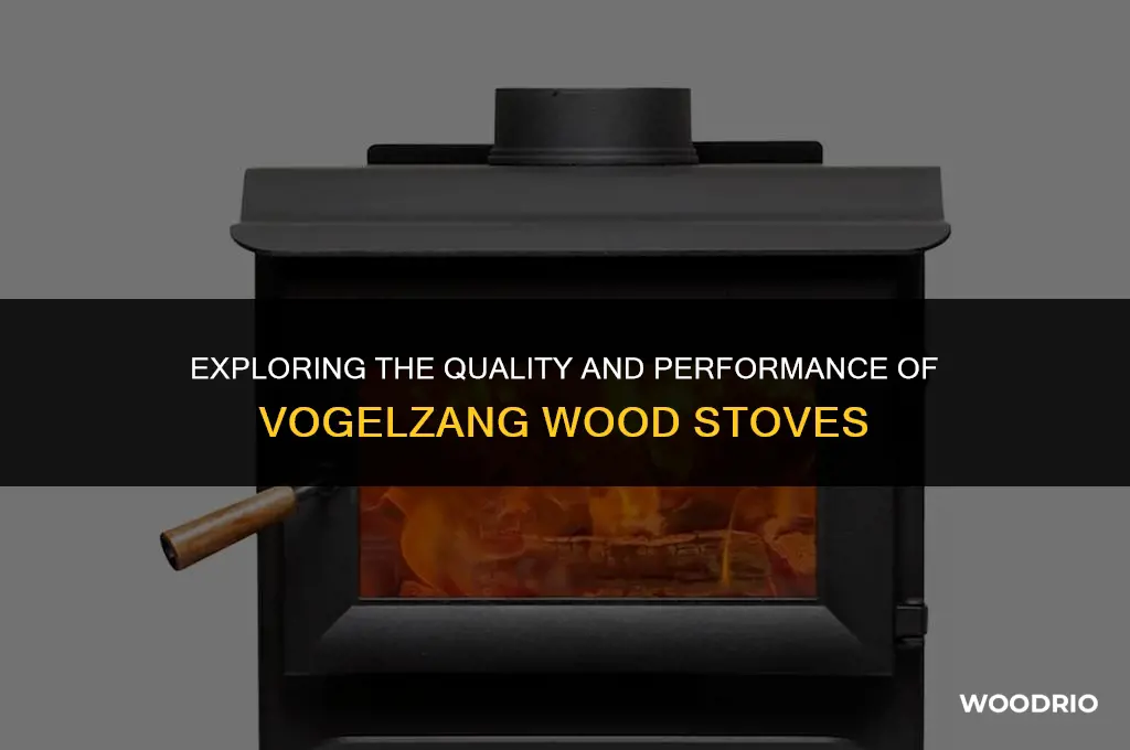 are vogelzang wood stoves good