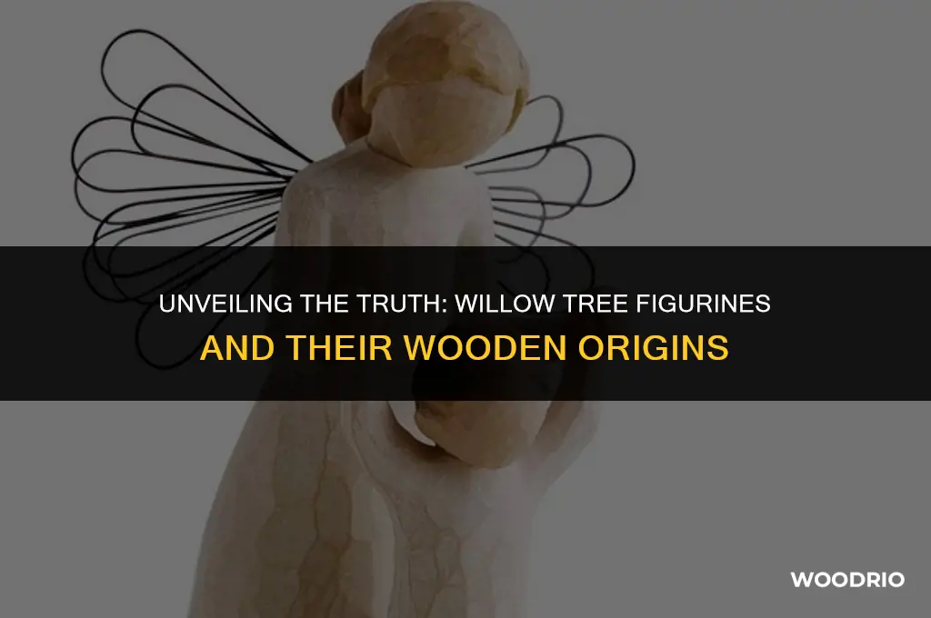 are willow tree figurines made of wood