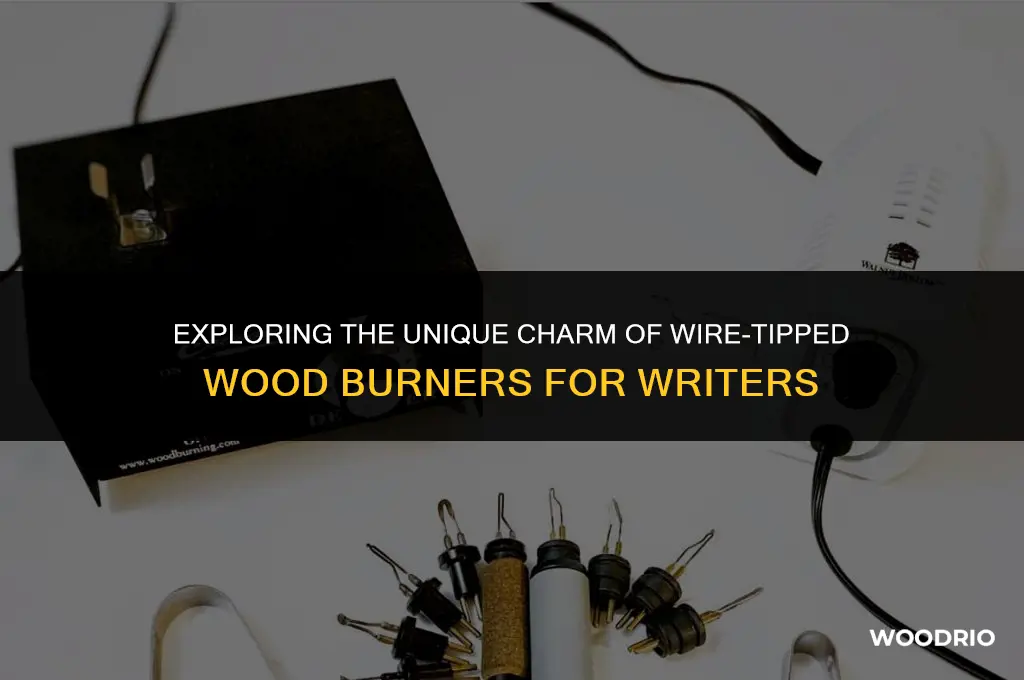are wire tipped wood burners best for writing with