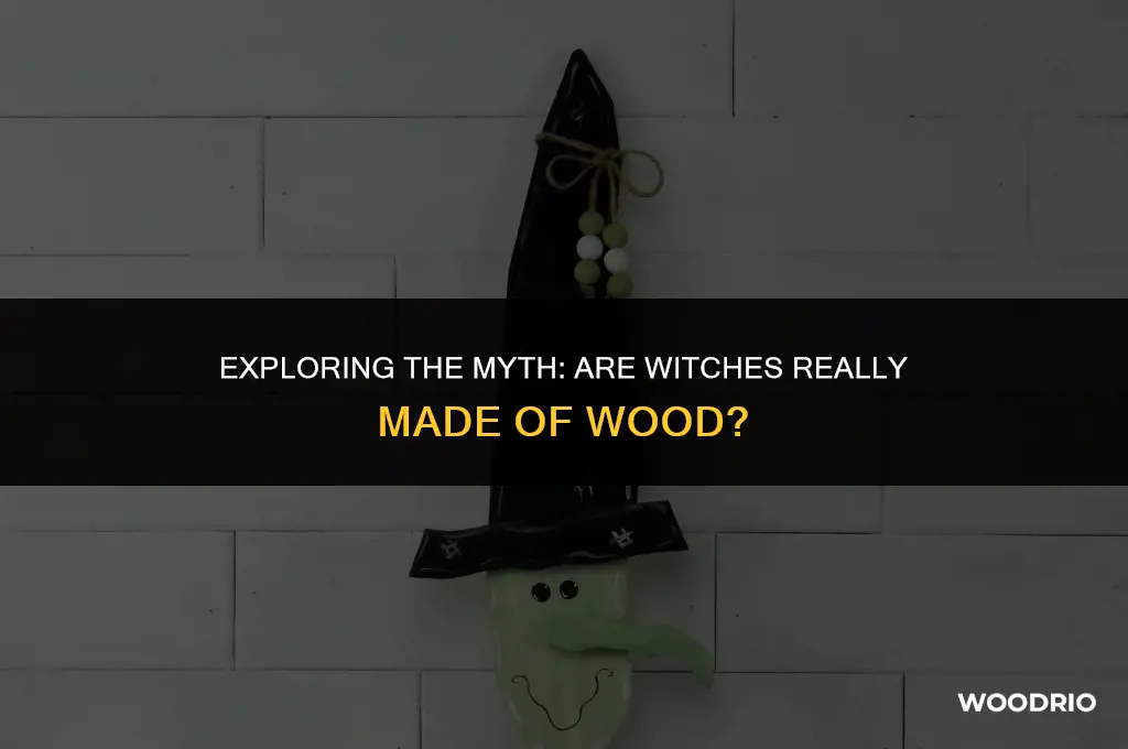 are witches made of wood
