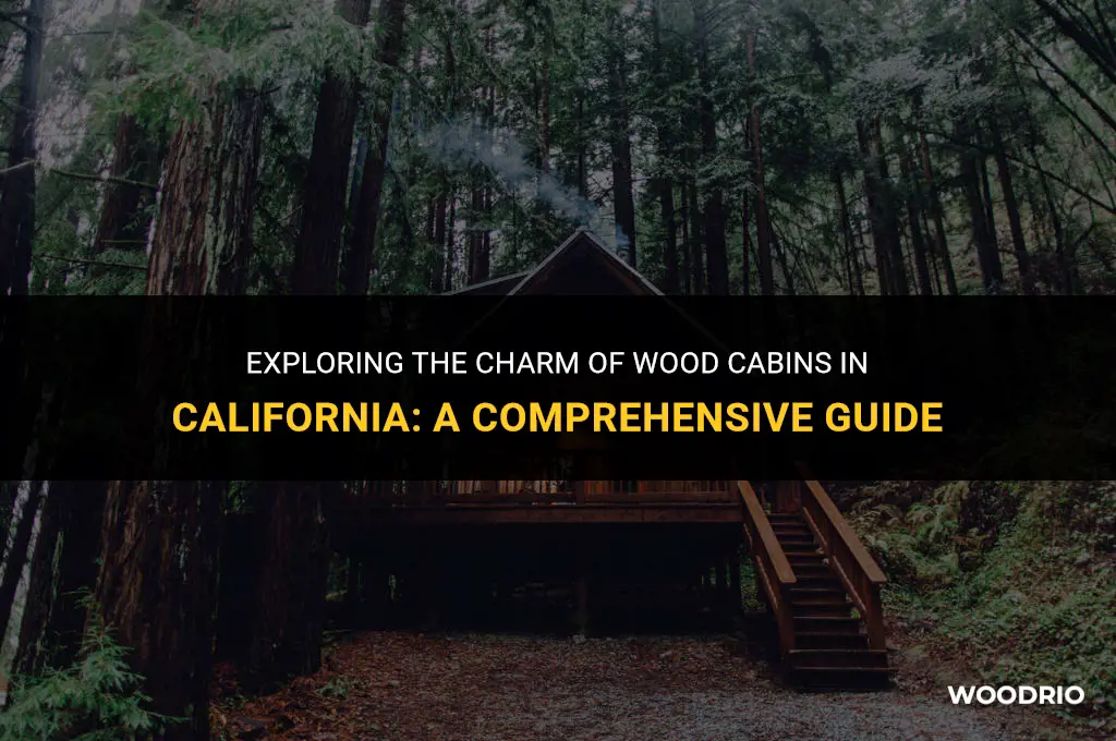 are wood cabins in california good