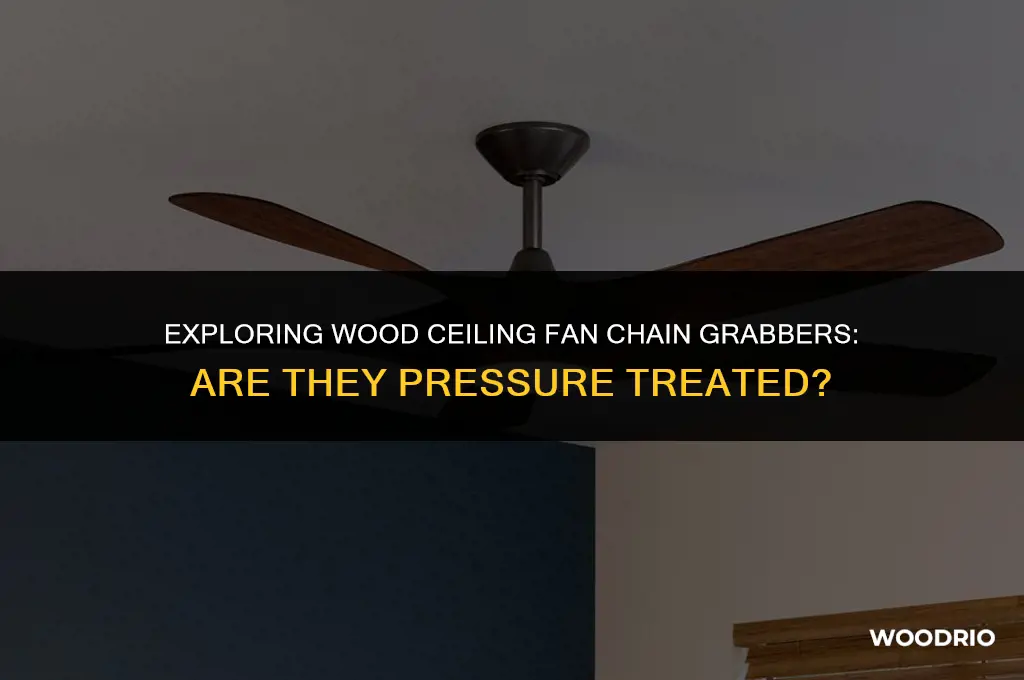 are wood ceiling fan chain grabber pressure treated