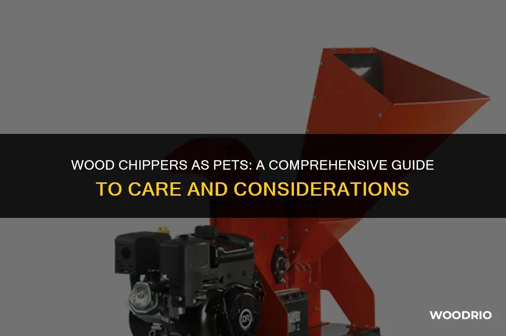 are wood chippers good pets