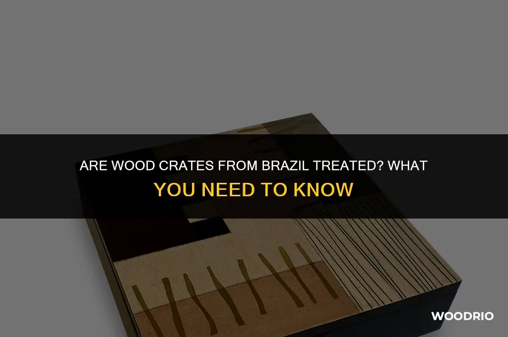 are wood crates from brzail treated