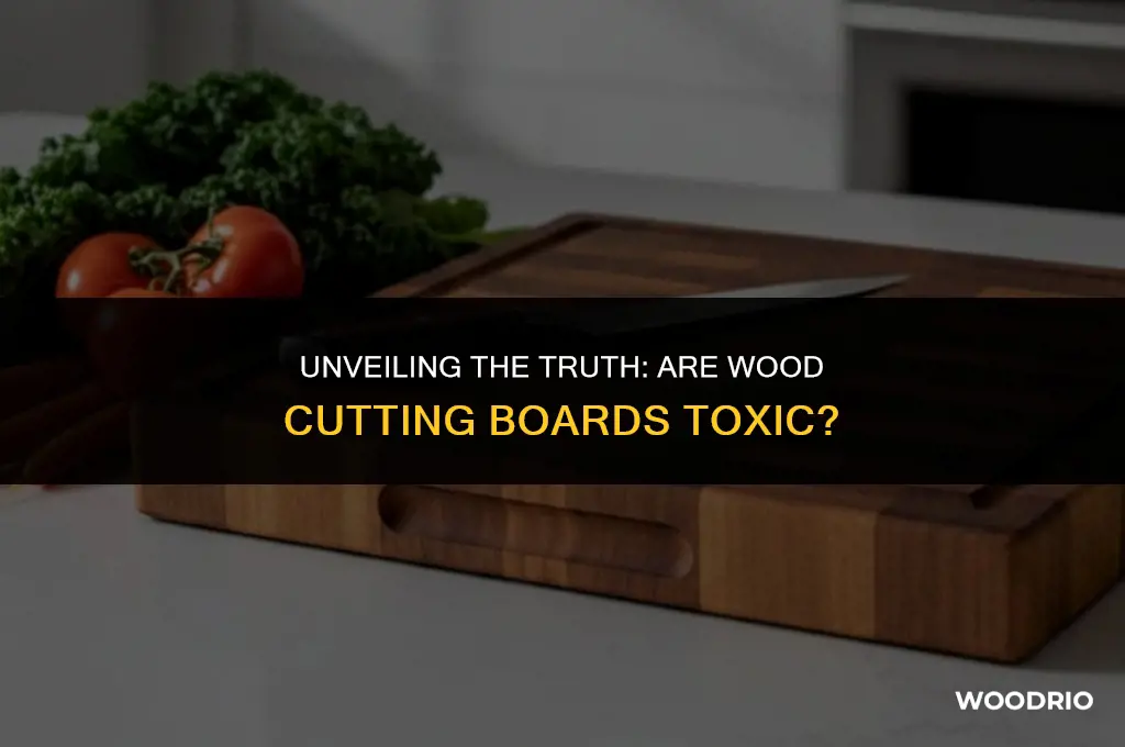 are wood cutting boards toxic