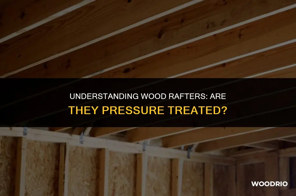 are wood rafters pressure treated