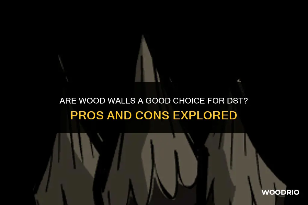 are wood walls good in dst