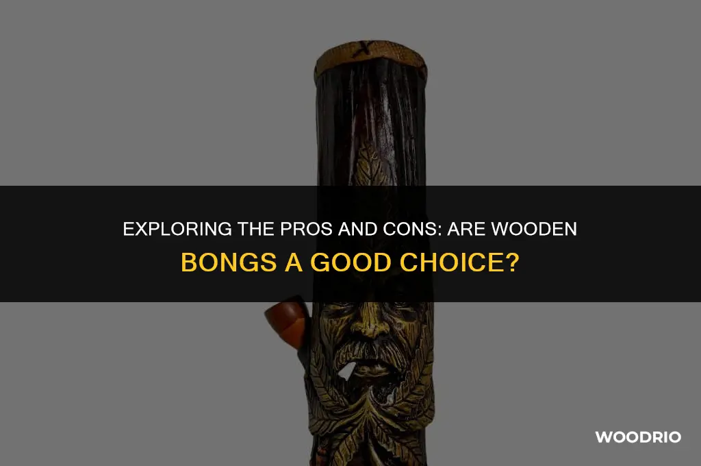 are wooden bongs good