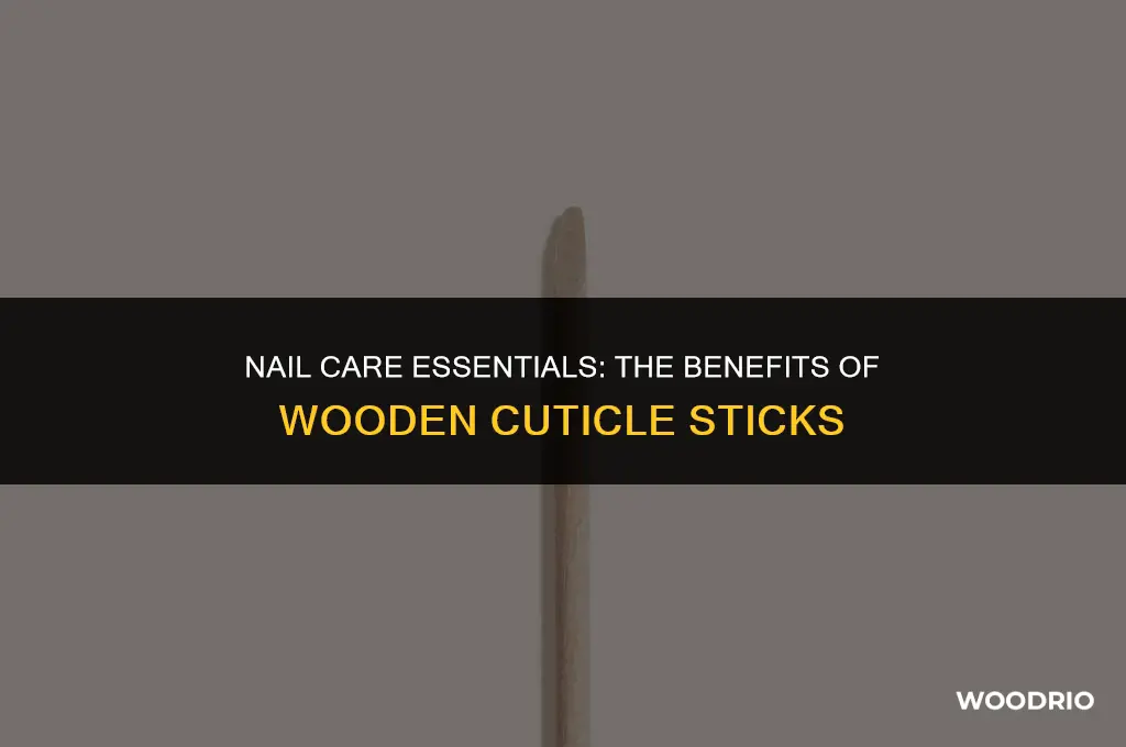 are wooden cuticle sticks good for nails