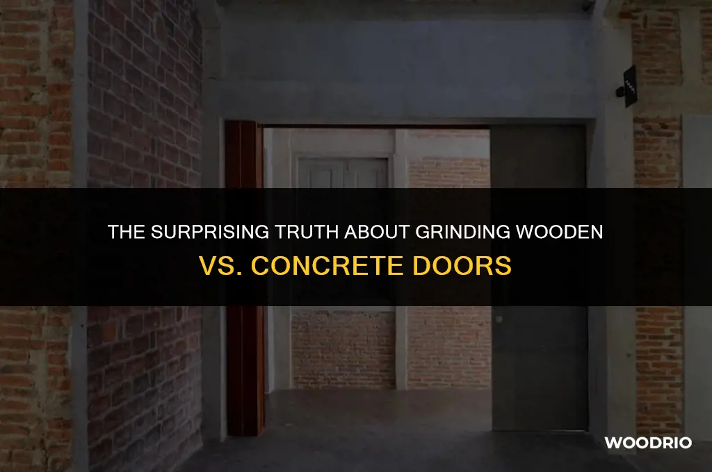 are wooden doors hader to grind than concrete doors