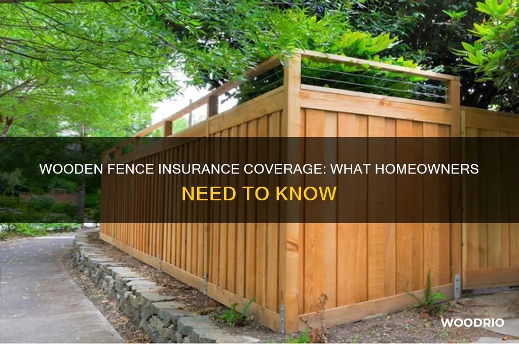 are wooden fences covered by insurance