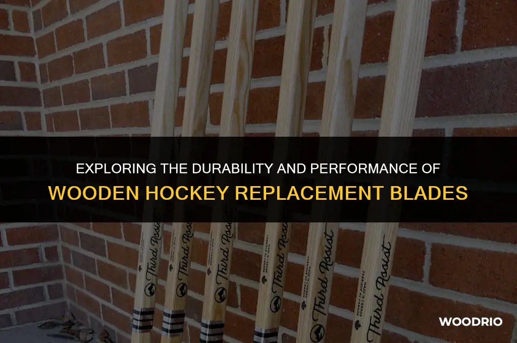 are wooden hockey replacement blades good