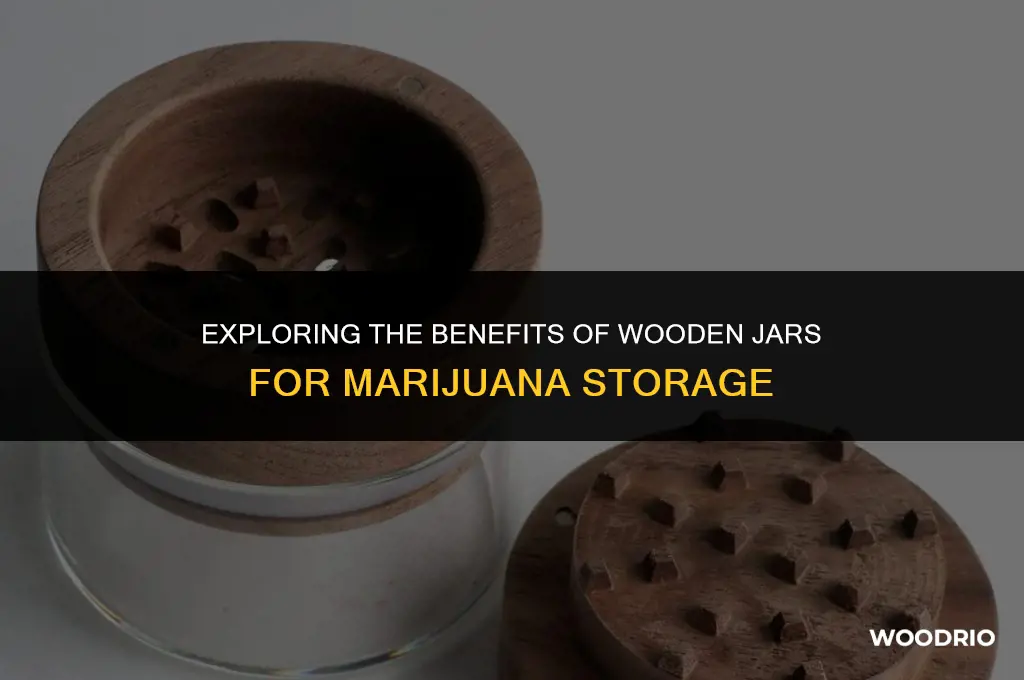 are wooden jars good for storing marijuana