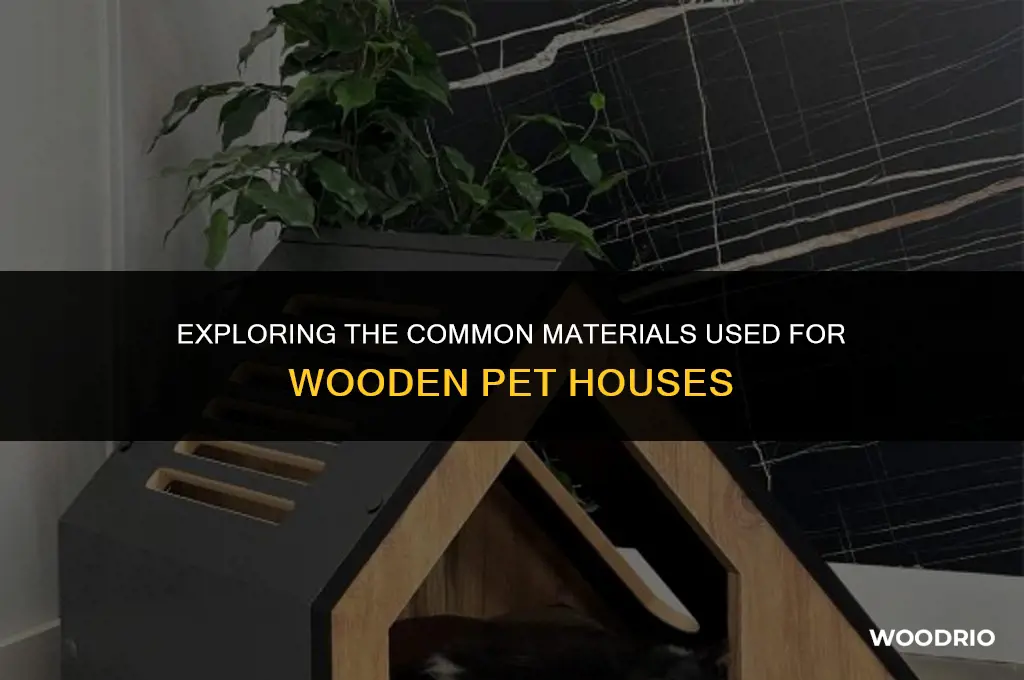 are wooden pet houses typically made of pine