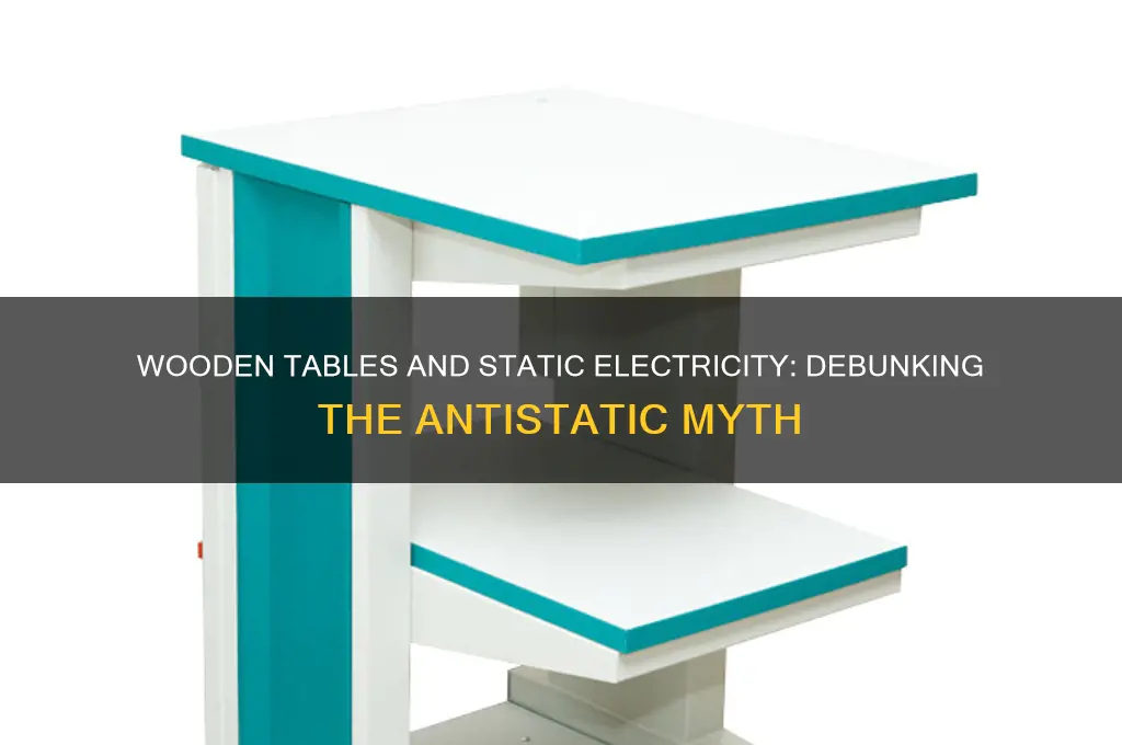 are wooden tables antistatic