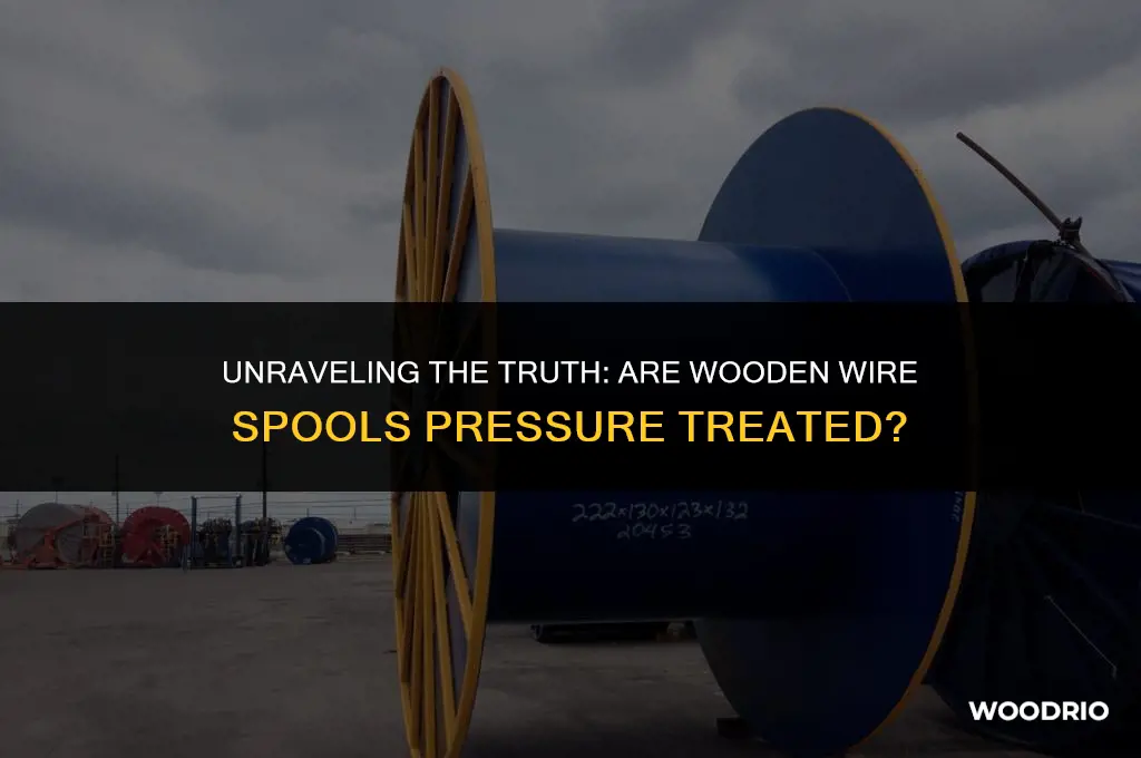 are wooden wire spools pressure treated