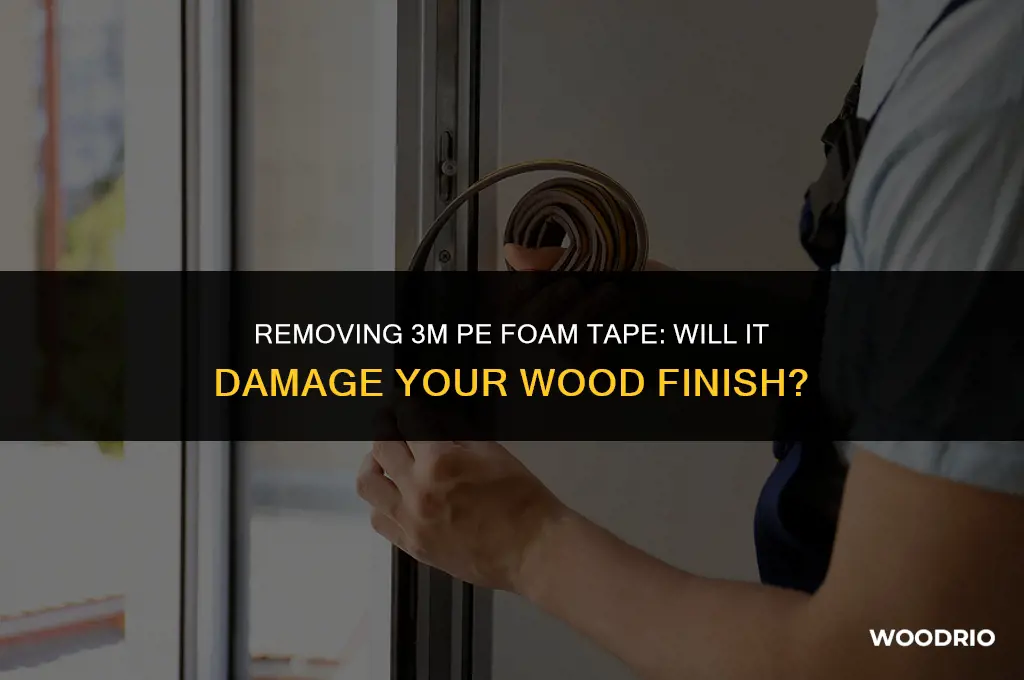 can 3m pe foam tape removed finish on wood