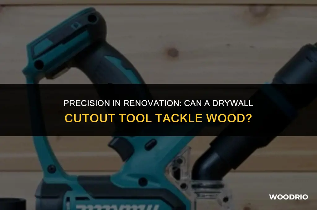 can a drywall cutout tool cut wood