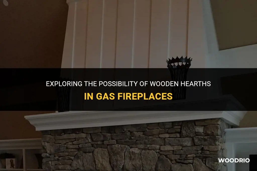 can a gas burning fireplace have a wooden hearth