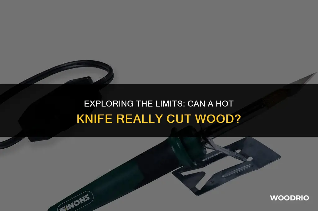 can a hot knife cut wood