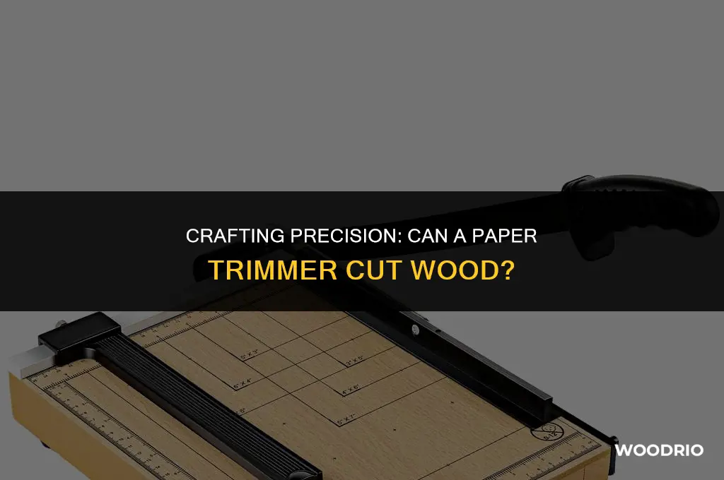 can a paper trimmer cut wood